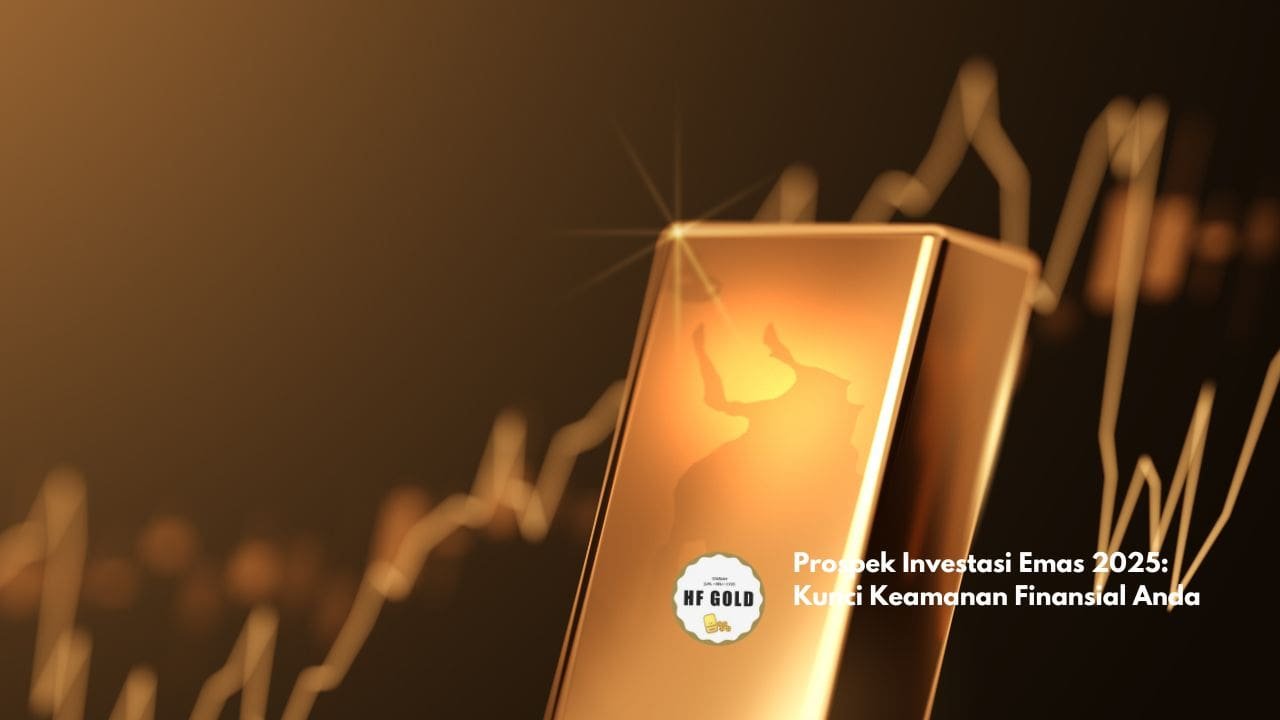 Prospek Investasi Emas 2025: Kunci Keamanan Finansial Anda