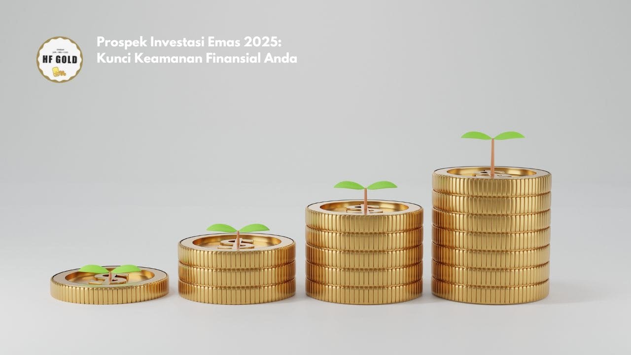 Prospek Investasi Emas 2025: Kunci Keamanan Finansial Anda