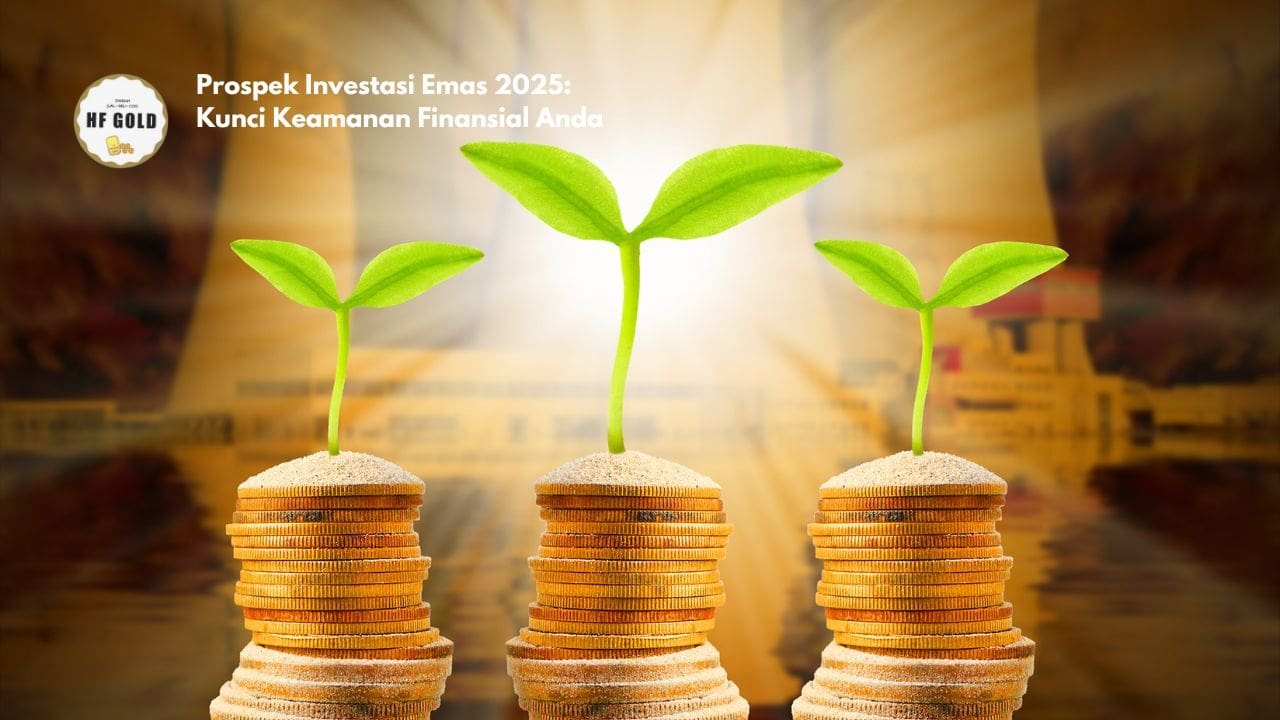 Prospek Investasi Emas 2025: Kunci Keamanan Finansial Anda