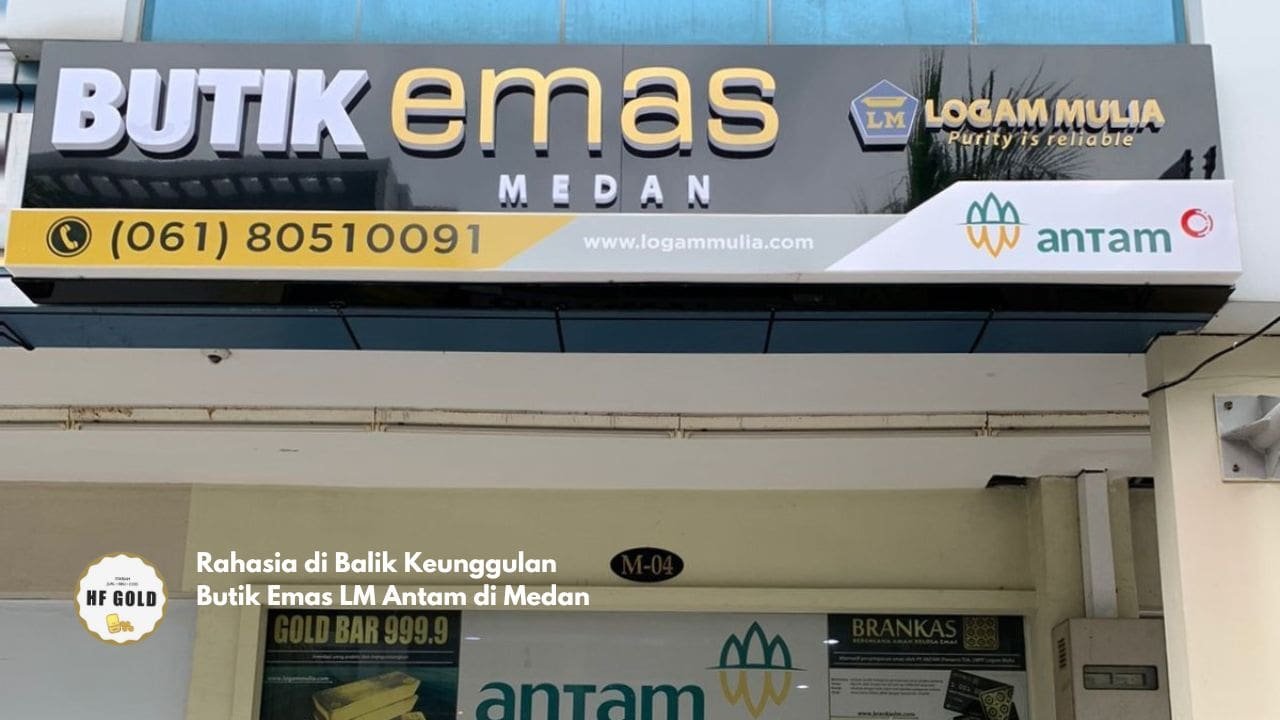 Rahasia di Balik Keunggulan Butik Emas LM Antam di Medan