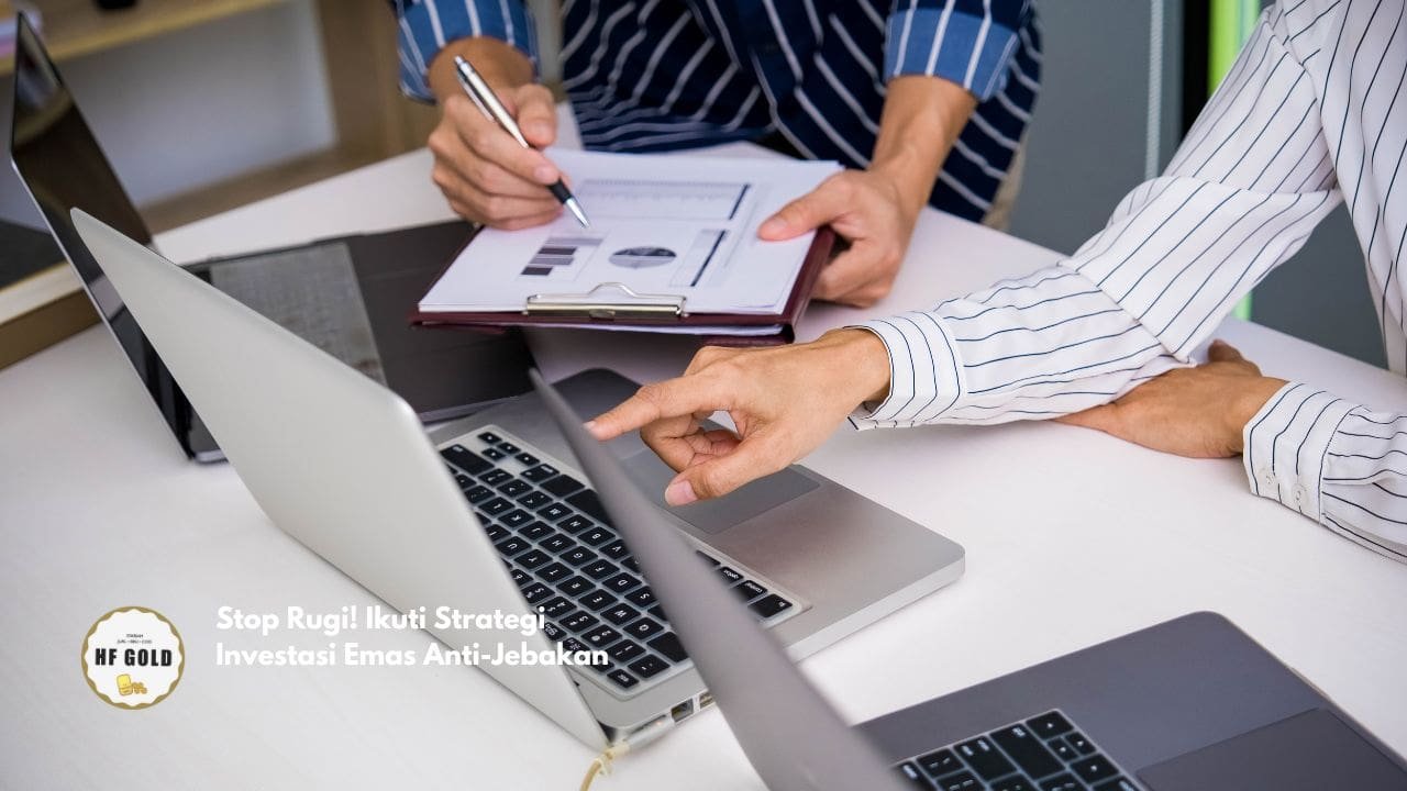 Stop Rugi! Ikuti Strategi Investasi Emas Anti-Jebakan