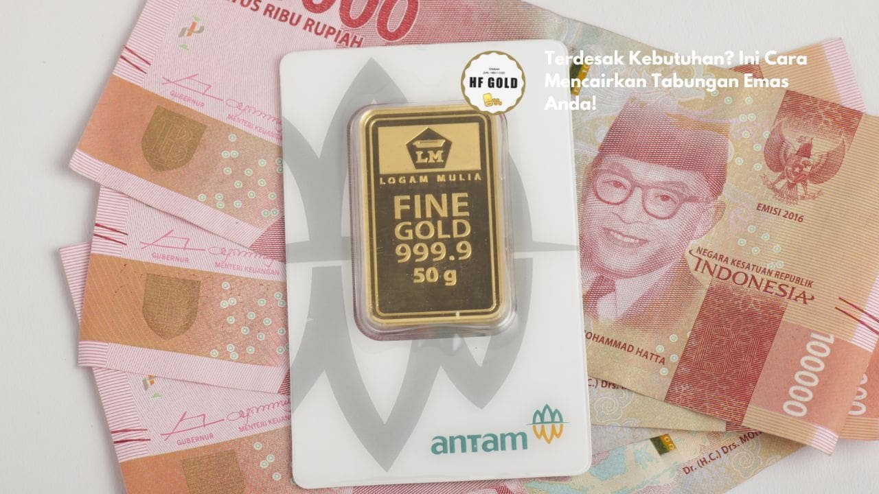 Terdesak Kebutuhan? Ini Cara Mencairkan Tabungan Emas Anda!
