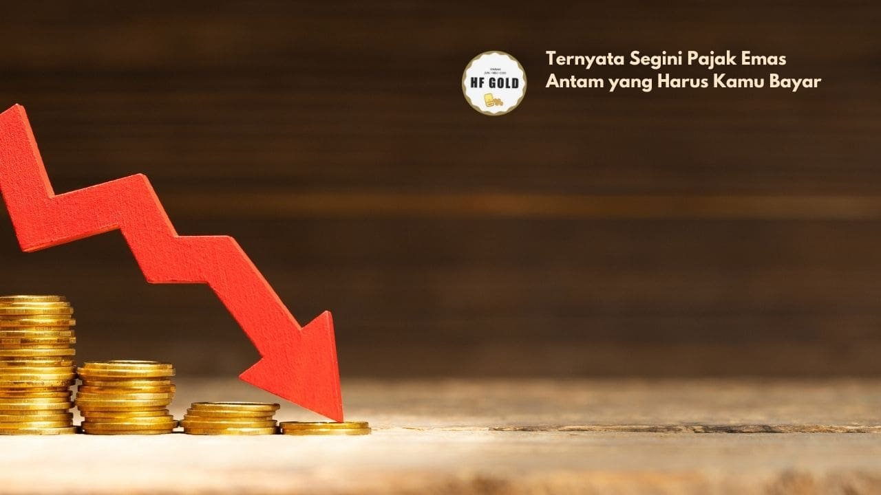 Ternyata Segini Pajak Emas Antam yang Harus Kamu Bayar