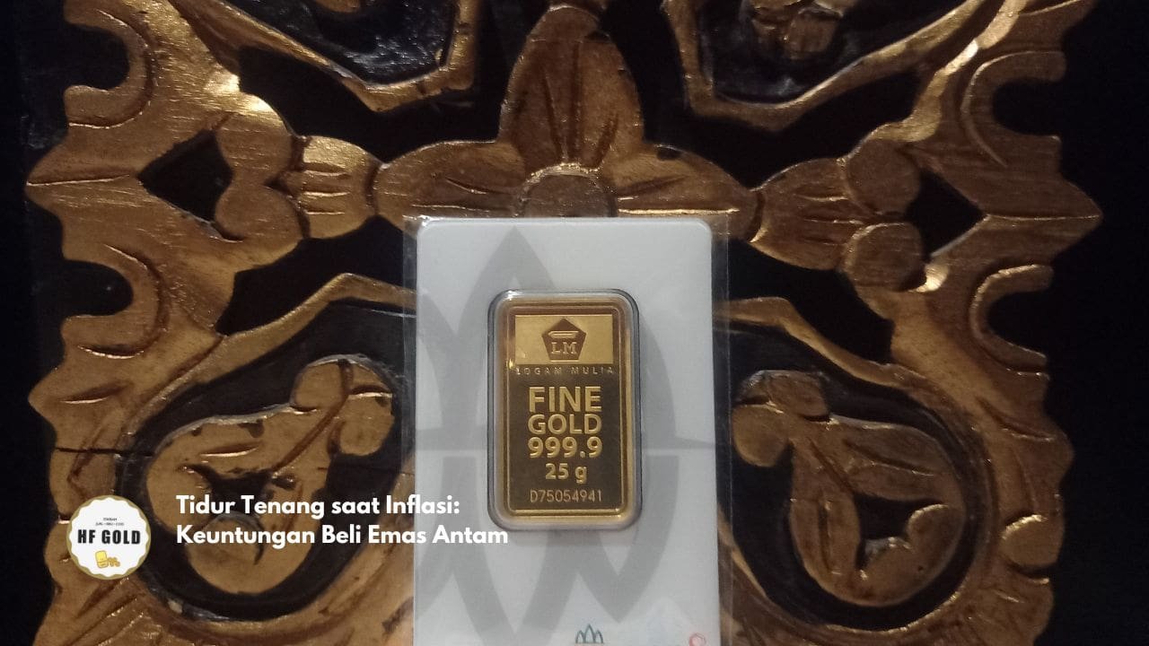 Tidur Tenang saat Inflasi: Keuntungan Beli Emas Antam