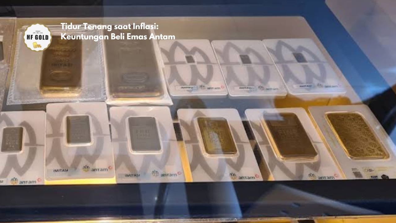Tidur Tenang saat Inflasi: Keuntungan Beli Emas Antam
