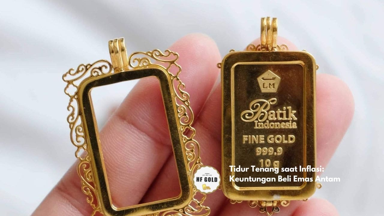 Tidur Tenang saat Inflasi: Keuntungan Beli Emas Antam