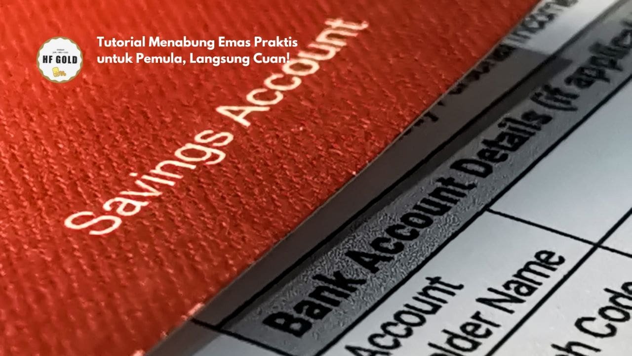 Tutorial Menabung Emas Praktis untuk Pemula, Langsung Cuan!