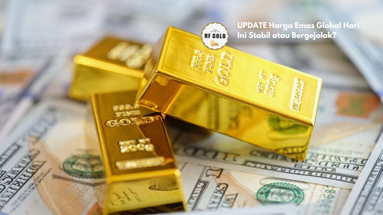 UPDATE Harga Emas Global Hari Ini Stabil atau Bergejolak