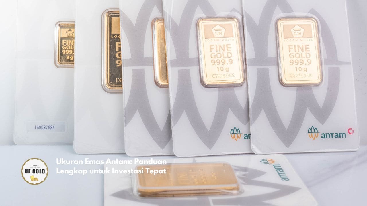 Ukuran Emas Antam: Panduan Lengkap untuk Investasi Tepat