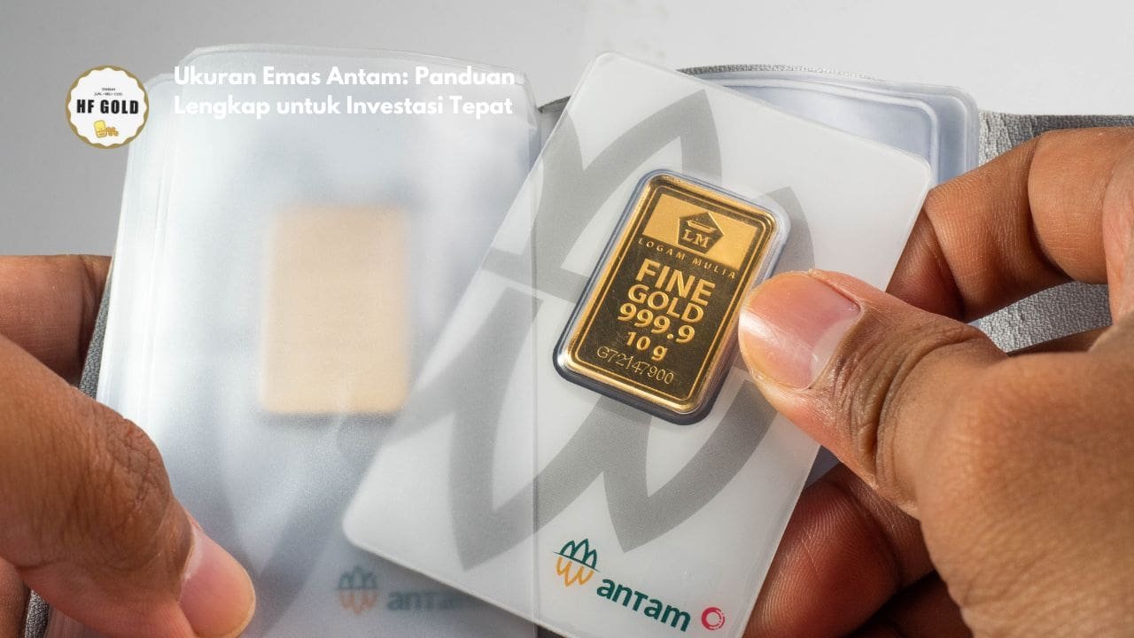 Ukuran Emas Antam: Panduan Lengkap untuk Investasi Tepat