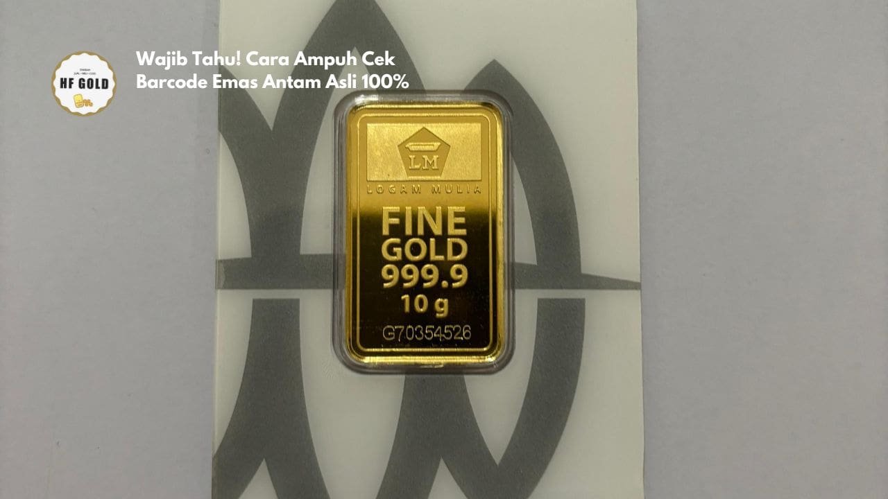 Wajib Tahu! Cara Ampuh Cek Barcode Emas Antam Asli 100%