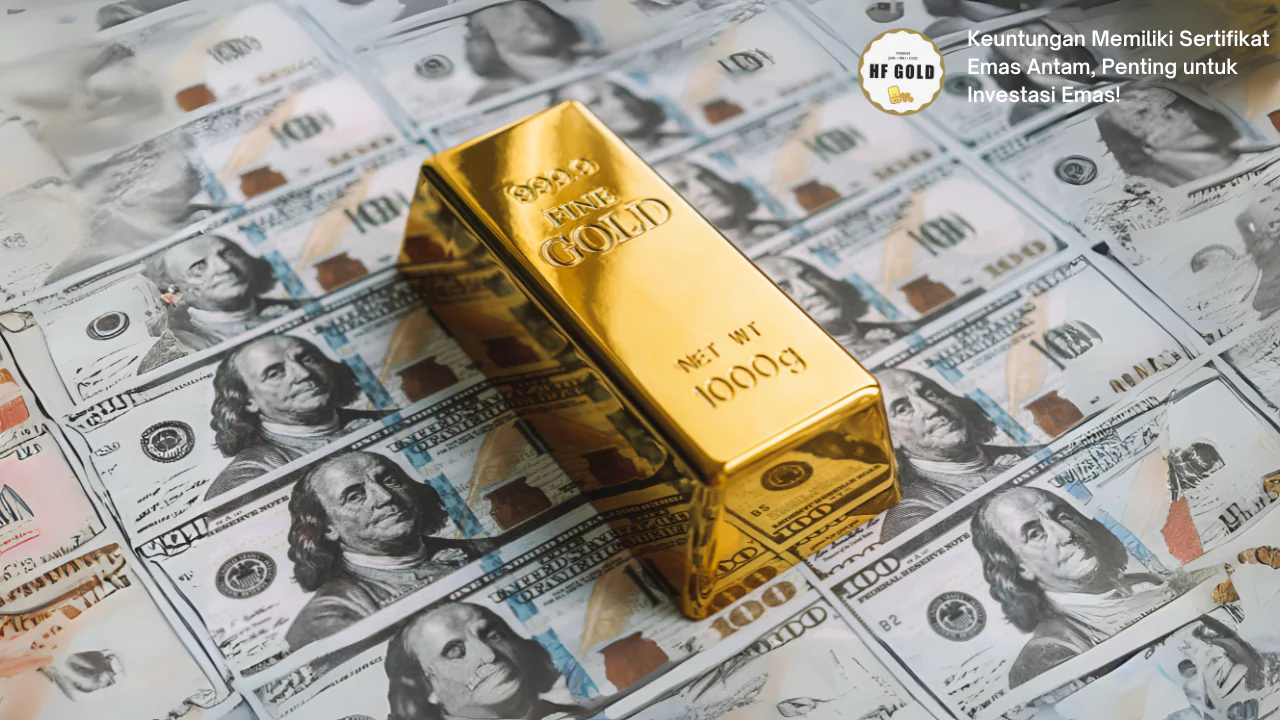 Keuntungan Memiliki Sertifikat Emas Antam, Penting untuk Investasi Emas!